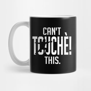 Can't Touche This! (white) Mug